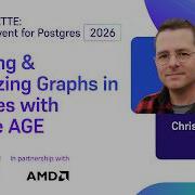 Запросы и визуализация графов в Postgres с помощью Apache AGE POSETTE An Event For Postgres 2026