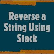 Reverse A String Using Stack In Java
