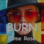 Esme Rose BURN 4K Lyrics