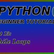 While Loops Python Tutorial Part 13