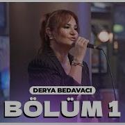 Derya Bedavacı Bölüm 1 Çok Akustik