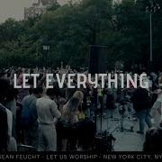 Let Everything Sean Feucht New York City NY