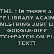 HTML Is There A JS Diff Library Against Htmlstring Just Like Google Diff Match Patch On Plain Text