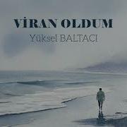 VİRAN OLDUM Yüksel BALTACI