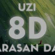 UZİ ARASAN DA 8D SES AUDIO