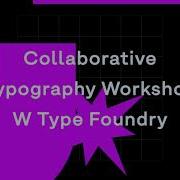 Collaborative Typography Workshop W Type Foundry