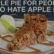 Apple Pie For People Who Hate Apple Pie