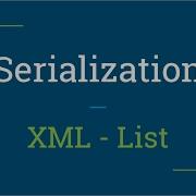 Part 4 XML List Serialization