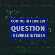 Coding Interview Question Reverse Integer