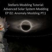 Stellaris Advanced System Modding EP 2 Anomaly Modding PT1