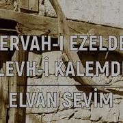 Ervah ı Ezelde Levh I Kalemde Şu Benim Bahtımı Kara Yazmışlar Elvan Sevim