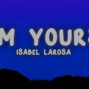 Isabel LaRosa I M Yours Sped Up Lyrics