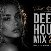 Deep House Mix 2026 Velvet After Hours Vocal House Nu Disco