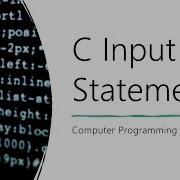C Input Statement The Scanf Function