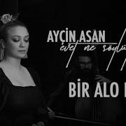Ayçin Asan Bir Alo De