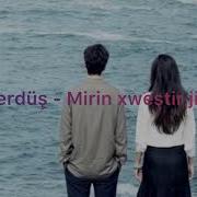 HiraiZerdüş Mirin Xweştir Jıvî Halî Türkçe Çeviri