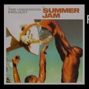 THE UNDERDOG PROJECT SUMMER JAM Radio Edit