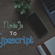 Easily Convert NodeJS To Typescript