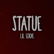 Lil Eddie Statue Lyrics