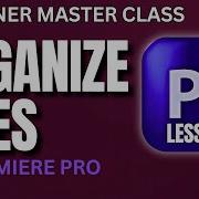 How To Import And Organize Media Files In Premiere Pro Beginner Masterclass Lesson 2
