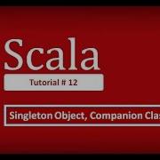 Understand Concepts Of Singleton Object Companion Object And Companion Class Scala Tutorial 12