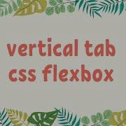 Vertical Tab Using CSS Flexbox Flexbox Layout
