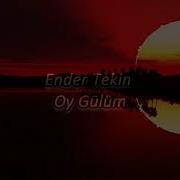 Oy Gülüm Oy Gündüzüm