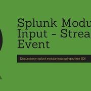 Splunk Python SDK Modular Input Stream Event To Splunk PART 3