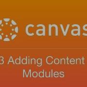 3 3L Adding Content To Modules Unit 3 Modules Canvas Lite