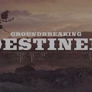 Groundbreaking Destined