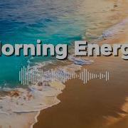Smooth Morning Energy Tropical Chillout Music For A Calm Start