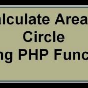 Calculate Area Of Circle Using Php Function