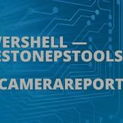 PowerShell MilestonePSTools And Get CameraReport
