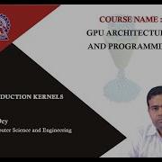 Lecture 29 Optimizing Reduction Kernels Contd