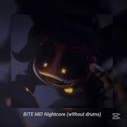BITE ME Nightcore Without Drums Full