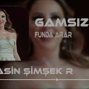 FUNDA ARAR GAMSIZ YASİN ŞİMŞEK REMİX