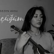 Sezen Aksu Küçüğüm Ukulele Cover I Ceren Aygün