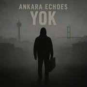 Ankara Echoes Yok