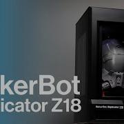 MakerBot Replicator Z18 Build Volume Meets Speed And Reliability