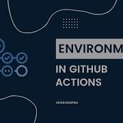 GitHub Actions Environments