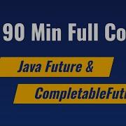 90 Mins FREE Tutorial On Java Futures And Completable Futures