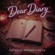 Dear Diary The Silent Partner Feat IVEY H