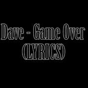 Dave Game Over LYRICS