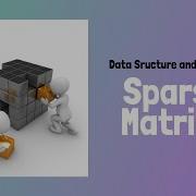 Sparse Matrix Data Structure And Algorithm