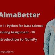 Solving AlmaBetter S Python For Data Science Assignment 10 Introduction To NumPy