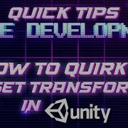 Quick Way To Reset Transforms In Unity3D Game Development Quick Tips Unity Tutorial