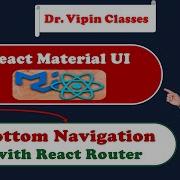 27 React Material UI Bottom Navigation With React Router Dr Vipin Classes