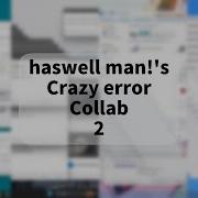 Windows MAD Haswell Man S Crazy Error Collab 2