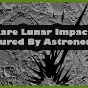 Flash On The Moon Rare Lunar Impact Captured By Astronomers