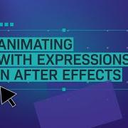 Learn How To Animate With Expressions In After Effects